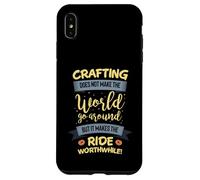 Crafting does not make the world go around but its worth the Case for iPhone XS Max