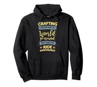 Crafting does not make the world go around but its worth the Pullover Hoodie