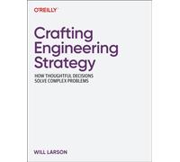Crafting Engineering Strategy : How Thoughtful Decisions Solve Complex Problems