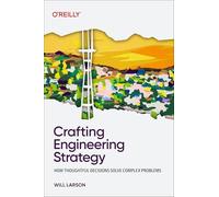Crafting Engineering Strategy: How Thoughtful Decisions Solve Complex Problems