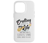 Crafting fills my life Case for iPhone 14 Pro Max