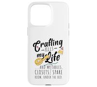 Crafting fills my life Case for iPhone 15 Pro Max