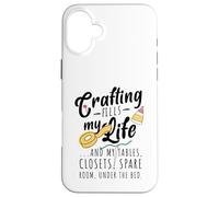 Crafting fills my life Case for iPhone 16 Plus