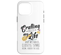 Crafting fills my life Case for iPhone 16 Pro Max