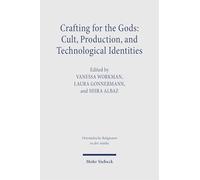 Crafting for the Gods: Cult, Production, and Technological Identities: Proceedings of the Minerva School Workshop, Israel, 2022. Research on Israel ... X (Orientalische Religionen in der Antike)