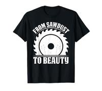 Crafting from Sawdust to Beauty Woodworking Motto T-Shirt