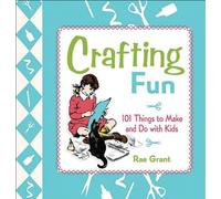 Crafting Fun: 101 Things to Make and Do With Kids