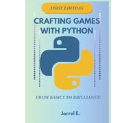 Crafting Games with Python: From Basics to Brilliance: 1