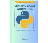 Crafting Games With Python: From Basics to Brilliance
