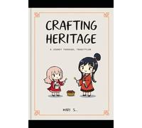 CRAFTING HERITAGE: A JOURNEY THROUGH TRADITION