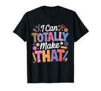 Crafting I Can Totally Make that Craft Crafty Funny Crafter T-Shirt