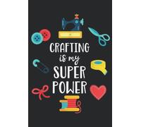 Crafting Is My Superpower Knitting Crochet Craft Gift Family: Daily Planner Notepad To Do Schedule, Medium 6x9 Inches, 110 Pages, Printed Cover