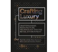 Crafting Luxury: Craftsmanship, Manufacture, Technology and the Retail Environment