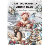 CRAFTING MAGIC IN WINTER DAYS. Cut & Collage Ephemera: ideal for pop-up cards, Scrapbooking and Art Projects