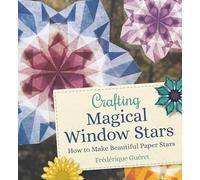Crafting Magical Window Stars : How to Make Beautiful Paper Stars
