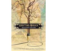 Crafting Magick with Pen and Ink: Learn to Write Stories, Spells, and Other Magickal Works