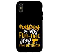 Crafting My Full-Time Job I’m Retired Crafter Case for iPhone X/XS