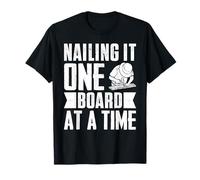 Crafting Nailing It One Board At A Time Woodworking T-Shirt