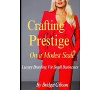 Crafting Prestige on a Modest Scale: Luxury Branding for Small Businesses