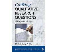 Crafting Qualitative Research Questions: A Prequel to Design