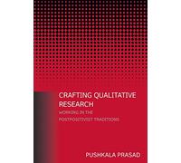 Crafting Qualitative Research: Working in the Postpositivist Traditions