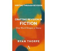 Crafting Revision in Fiction: One Word Shapes the Story