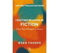 Crafting Revision in Fiction : One Word Shapes the Story