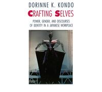 Crafting Selves: Power, Gender, and Discourses of Identity in a Japanese Workplace