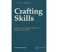Crafting Skills: A Field Guide to Designing, Writing, and Shipping AI Agent Skills