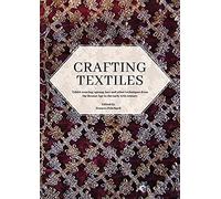 Crafting Textiles: Tablet Weaving, Sprang, Lace and Other Techniques from the Bronze Age to the Early 17th Century: 39 (Ancient Textiles Series)