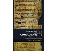 Crafting the 613 Commandments: Maimonides on the Enumeration, Classification, and Formulation of the Scriptural Commandments