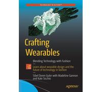 Crafting Wearables : Blending Technology with Fashion