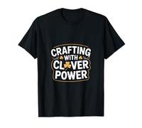 Crafting with Clover Power St Patricks Day Crafter T-Shirt