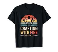 Crafting with Fire Carefully Maker Crafter T-Shirt