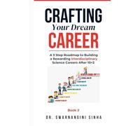 Crafting Your Dream Career: A 3 Step Roadmap to Building a Rewarding Interdisciplinary Science Career after 10+2 (Career Planning and Guidance)