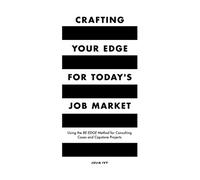 Crafting Your Edge for Today's Job Market: Using the BE-EDGE Method for Consulting Cases and Capstone Projects