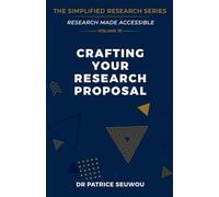 Crafting Your Research Proposal: From Blank Page to Submission-Ready (The Simplified Research Series)