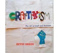 Craftivism: The Art of Craft and Activism