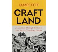 Craftland: A Sunday Times bestselling Journey Through Britain’s Lost Arts and Vanishing Trades