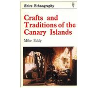 Crafts and Traditions of the Canary Islands: 17 (Shire ethnography)