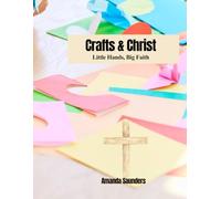 Crafts & Christ: A Mom and Me Monthly Devotional and Craft: Little Hands, Big Faith
