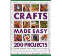 Crafts Made Easy: 200 Projects