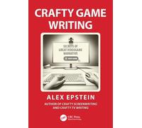 Crafty Game Writing : Secrets of Great Videogame Narrative