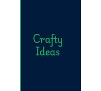 Crafty Ideas: Notebook for the Creative Mind