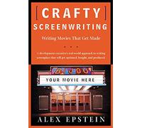Crafty Screenwriting: Writing Movies That Get Made