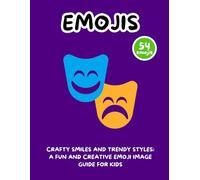 Crafty Smiles and Trendy Styles: A Fun and Creative Emoji Image Guide for Kids