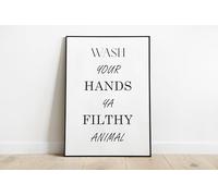 Craftylittlepenguin Wash Your Hands Ya Filthy Animal Quote Print Minimalist Poster 2023 Unframed A3 A2 A4 Maxi Wall Art Home Decor Family Bedroom Toilet Humour- 2280 (A4-210 x 297 mm)