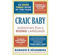 Craic Baby : Dispatches from a Rising Language