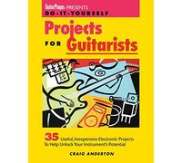 Craig Anderton: Guitar Player Presents Do-It-Yourself Projects For Guitarists: 35 Useful Inexpensive Electronic Projects to Help Unlock Your ... Help You Unlock Your Instrument's Potential
