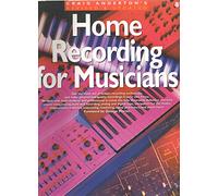 Craig Anderton's Home Recording for Musicians